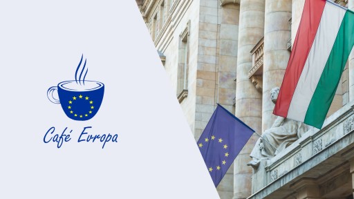 Café Evropa online: Maďarsko a EU – jak se vyvíjejí vztahy mezi Bruselem a Budapeští?